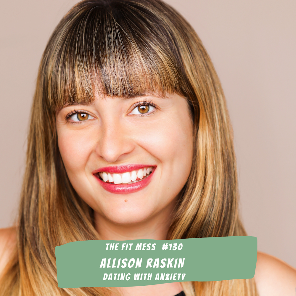 How to Start a New Relationship While Living With Anxiety, Depression, OCD, or Other Mental Health Challenges with Allison Raskin