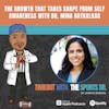 The Growth that Takes Shape from Self-Awareness with Dr. Mina Ratkalkar