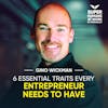 6 Essential Traits Every Entrepreneur Needs To Have - Gino Wickman