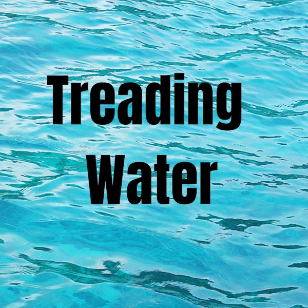 Treading Water