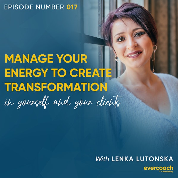 17. How To Cultivate Your Personal Energy with Lenka Lutonska