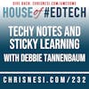 Techy Notes and Sticky Learning with Debbie Tannenbaum - HoET232