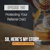 Ep190: Protecting Your Referral Cred
