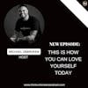 E347: This is how you can love yourself today | Mental Health Podcast