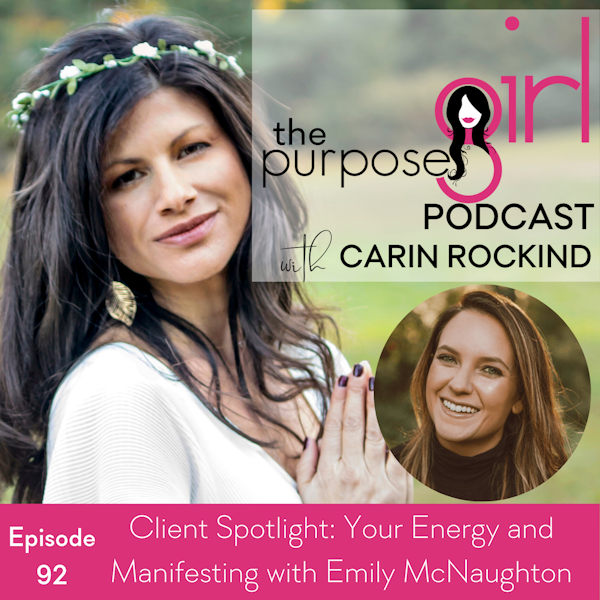 The PurposeGirl Podcast Episode 092: Client Spotlight – Your Energy and Manifesting with Emily McNaughton