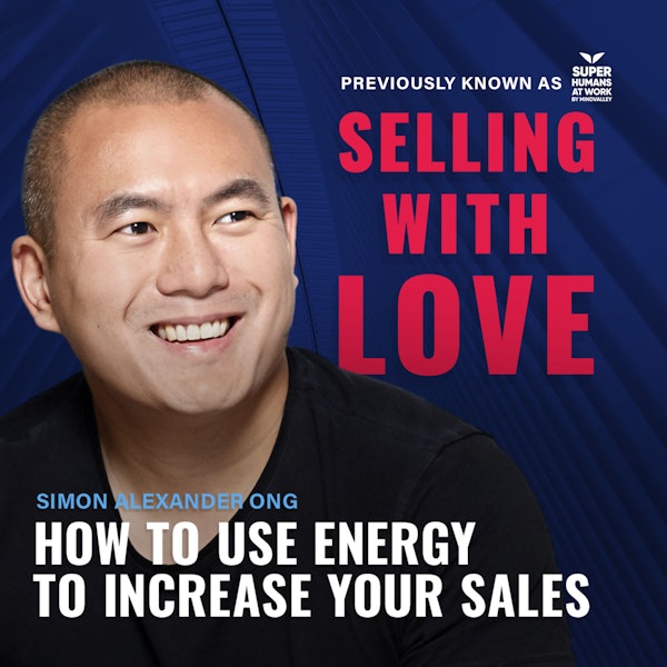 How To Use Energy To Increase Your Sales - Simon Alexander Ong