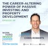 EP09 | The Career-Altering Power of Passive Investing and Property Development with Chris Roberts