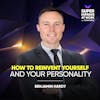 How To Reinvent Yourself & Your Personality - Benjamin Hardy