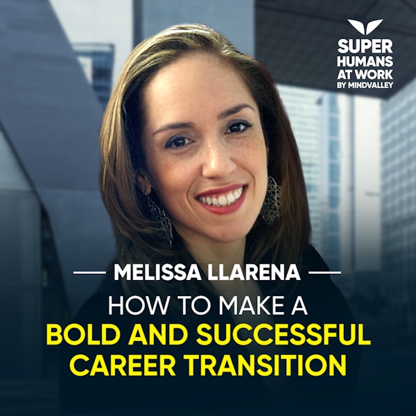 How To Make A Bold and Successful Career Transition - Melissa Llarena