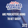 Are Podcasters Setting Themselves Up to Be Sued?