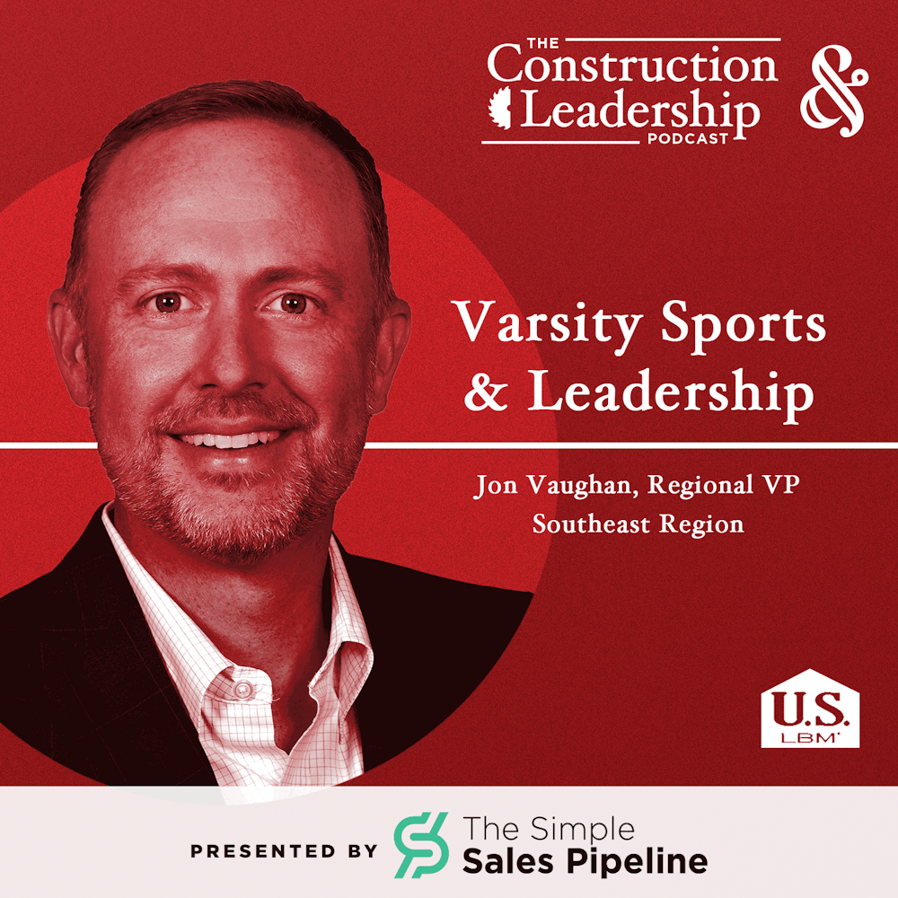 323 :: Varsity Sports + Leadership with Jon Vaughan, Regional VP at US LBM