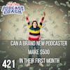 Can a Brand New Podcaster Make $500 In Their First Month?
