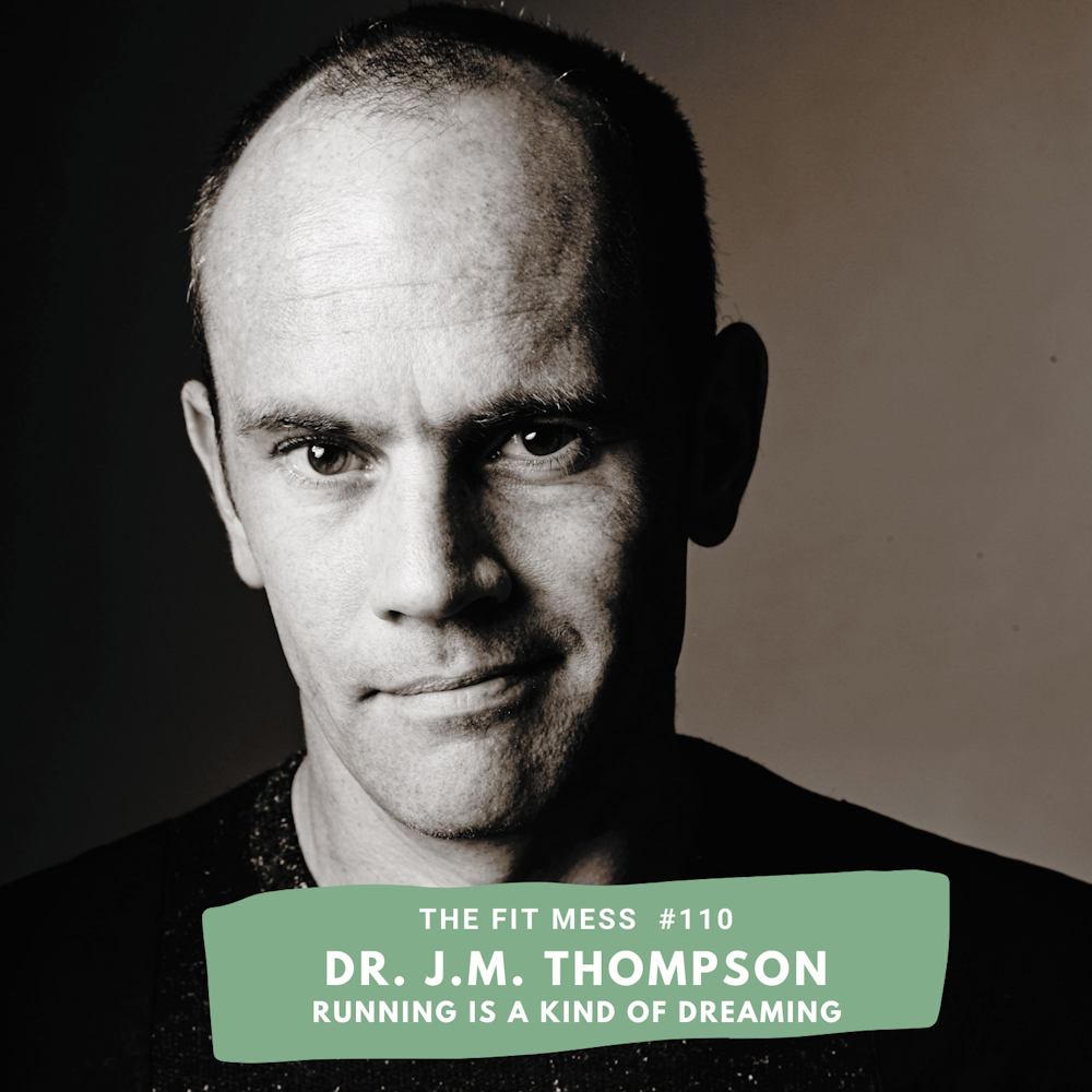 How to Escape the Darkness: Why Exercise is Powerful Medicine For the Mind with Dr. J.M. Thompson