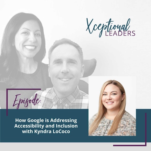 How Google is Addressing Accessibility and Inclusion with Kyndra LoCoco