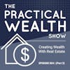 Creating Wealth With Real Estate (Part 2) - Episode 004