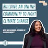 #207 - How to Build an Online Community to Fight Climate Change, with Nivi Achanta from Soapbox Project