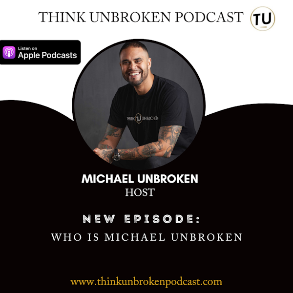 E108 Who is Michael Unbroken