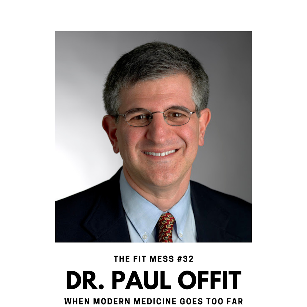 When Modern Medicine Goes Too Far with Dr. Paul Offit