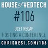 UCET Recap - Hosting a Conference - HoET106