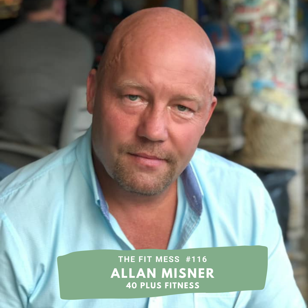 How To Achieve Your Fitness Goals Before Or After Age 40 With Allan Misner