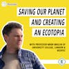 #229 - How to Save Our Planet and Create an Ecotopia, with Professor Mark Maslin