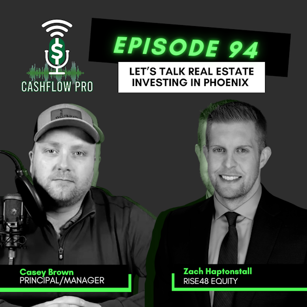 Let’s Talk Real Estate Investing In  Phoenix with Zach Haptonstall