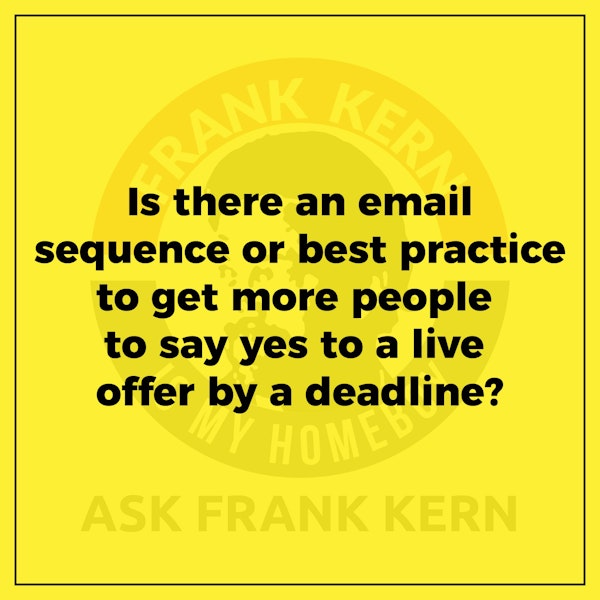 Is there an email sequence or best practice to get more people to say yes to a live offer by a deadline?