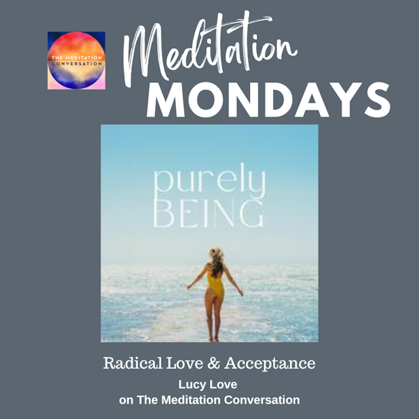 223. Meditation Mondays: Radical Love & Acceptance - Lucy Love