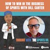 How to Win in the Business of Sports with Bill Carter