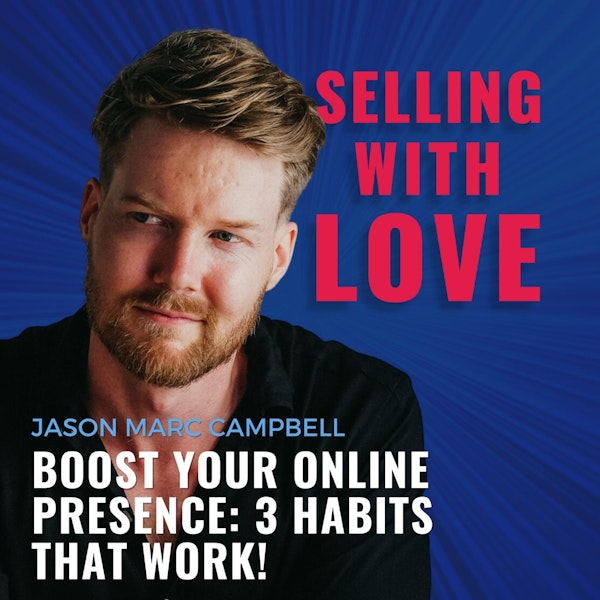 Boost Your Online Presence: 3 Habits That Work !- Jason Marc Campbell