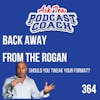 Should I Tweak My Podcast Format - Back Away From the Rogan