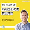 #232 - The Future of Finance & Social Enterprise on the Good Future Podcast, with John Treadgold