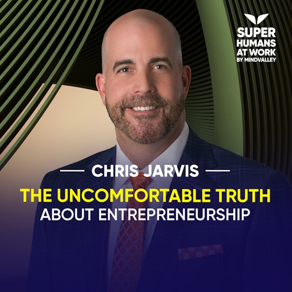 The Uncomfortable Truth About Entrepreneurship - Chris Jarvis