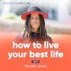 104. How To Live Your Best Life with Garrain Jones
