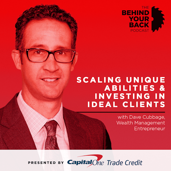 265 :: Dave Cubbage on Scaling Unique Abilities & Investing in Ideal Clients