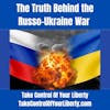 The Truth Behind the Russo-Ukraine War
