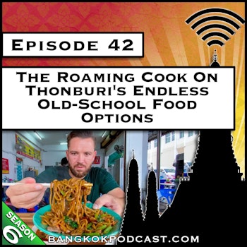 The Roaming Cook On Thonburi’s Endless Old-School Food Options [S6.E42]