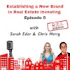 Establishing a New Brand in Real Estate Investing with Sarah Eder and Chris Merry