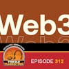 A Web3 Special Episode: Marketing - Media - Metaverse (312)