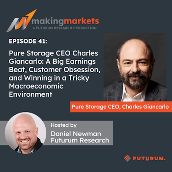 Making Markets EP41: Pure Storage CEO Charles Giancarlo on a Big Earnings Beat & Customer Obsession