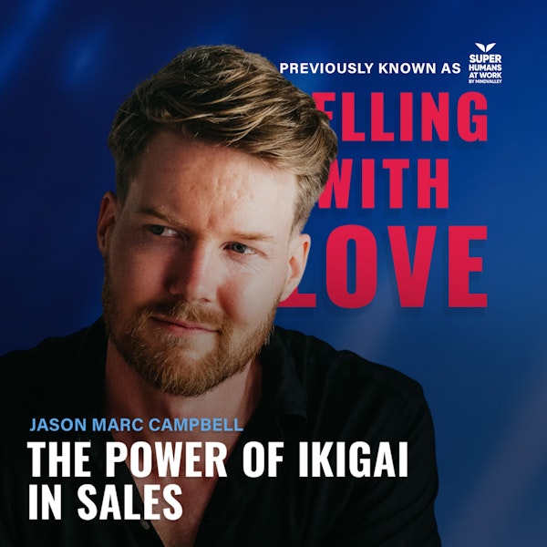 The Power of Ikigai in Sales - Jason Marc Campbell