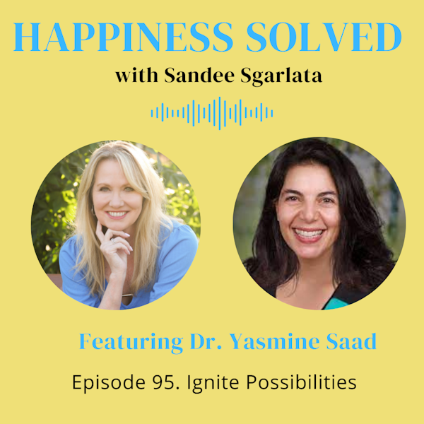 95. Ignite Possibilities with Dr. Yasmine Saad
