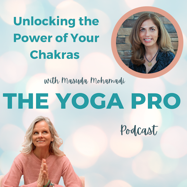Unlocking the Power of Your Chakras with Masuda Mohamadi Episode 115