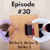 Strike 1, Strike 2, Strike 3