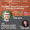 Ep58: The BEST Ways To Overcome Podcast Challenges - Jason Cress