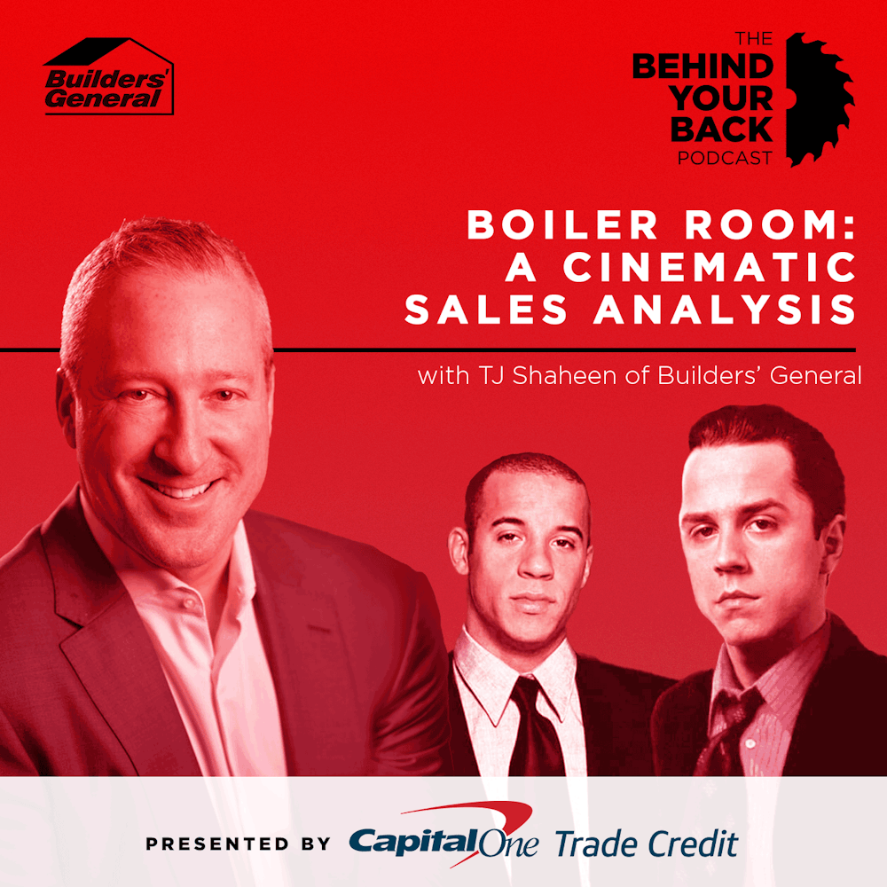 266 :: Boiler Room: A Cinematic Sales Analysis with TJ Shaheen of Builders' General