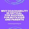 Why Coachability is Critical for Success, for Both Kids and Parents