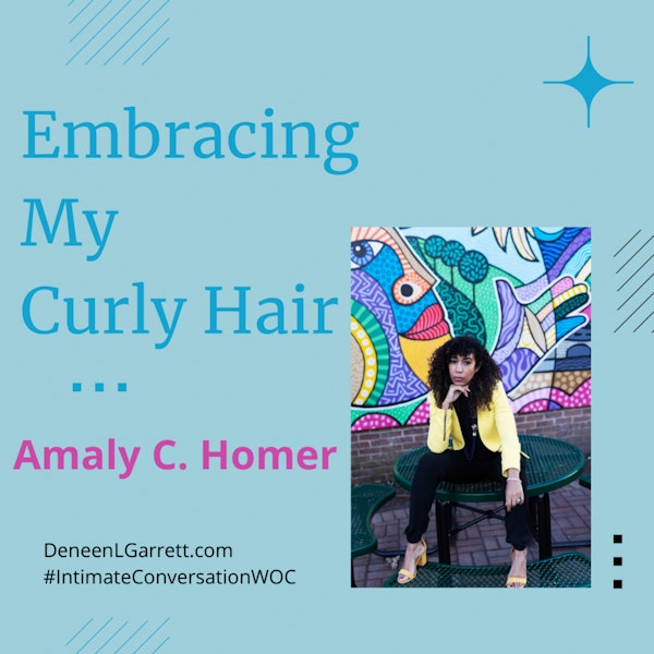 Embracing My Curly Hair with Amaly C. Homer