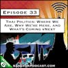 Thai Politics: Where We Are, Why We’re Here, and What’s Coming Next [S6.E33]