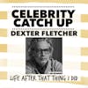 Episode image for Dexter Fletcher - aka Press Ganger-turned director extraordinaire